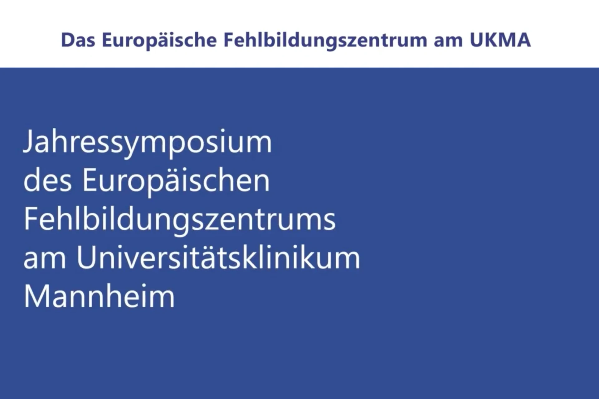 Jahressymposium des Europäischen Fehlbildungszentrums am Universitätsklinikum Mannheim